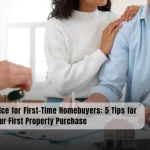 Essential Advice for First-Time Homebuyers: 5 Tips for Navigating Your First Property Purchase