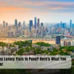 Planning To Buy Luxury Flats In Pune? Here's What You Should Look For